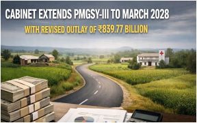 Cabinet Approves Extension and Enhanced Outlay of PMGSY-III Beyond March 2025 to March 2028