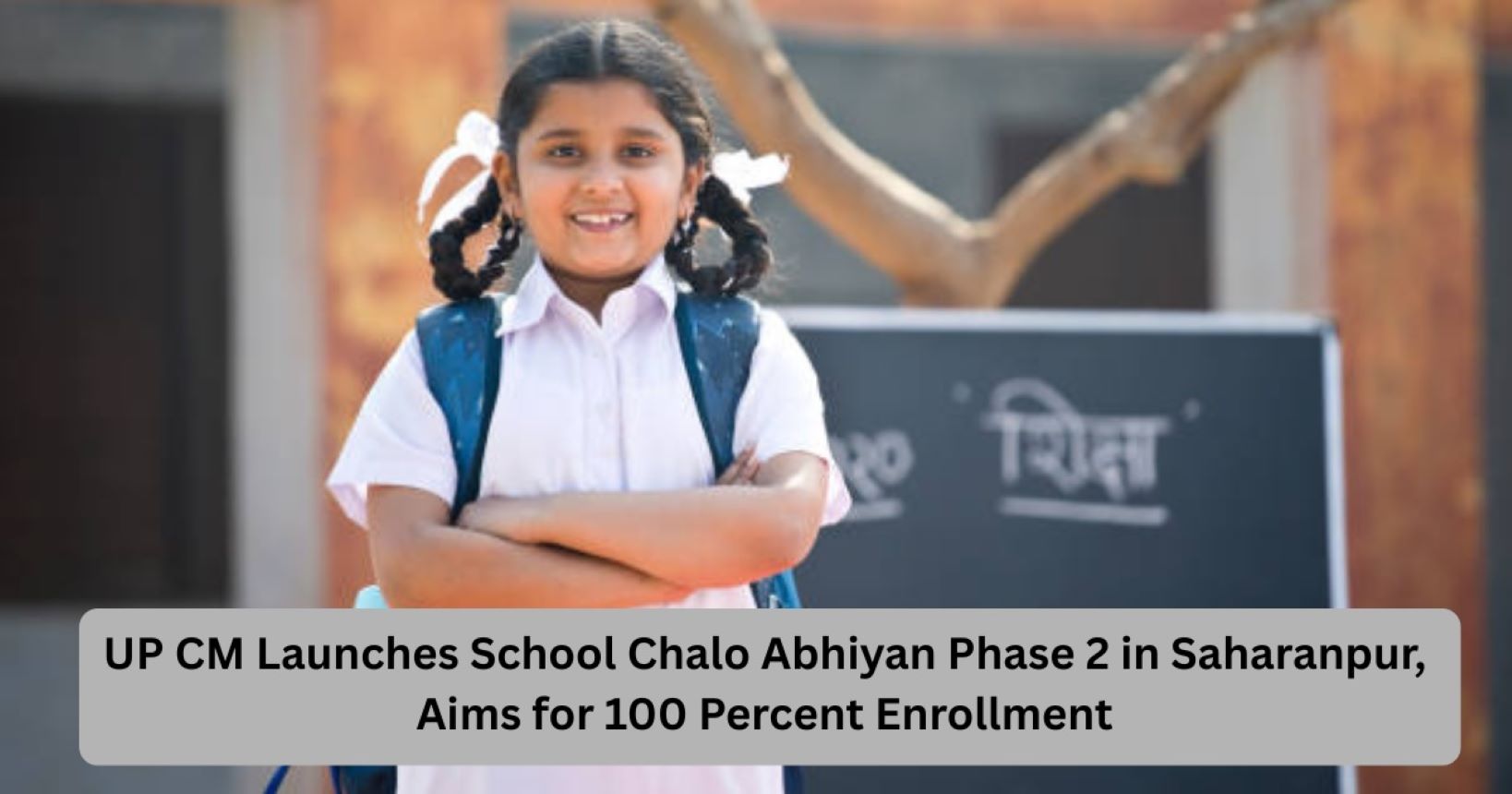 Uttar Pradesh launched the second phase of the statewide School Chalo Abhiyan
